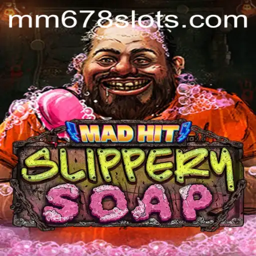Explorando o Mundo de MadHitSlipperySoap - Uma Jornada Empolgante no Universo MM678.com